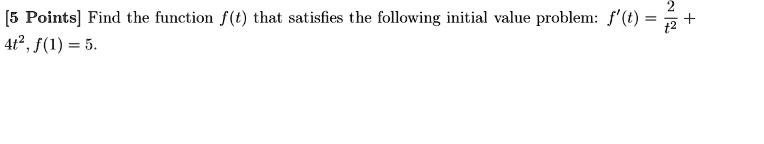 5 points find the function ft that satisfies the following initial value problem ft frac2t2 4t2 f1 5 46552