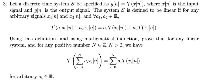 Solved Let A Discrete Time System S Be Specified As Yln T Rln Where N Is The Input Signal And Yln Is The Output Signal The System S Is Defined To Be Linear