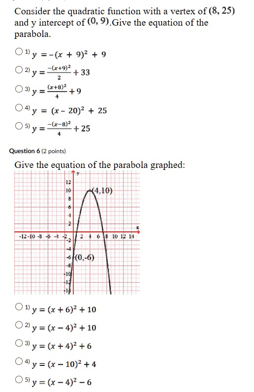 Solved Consider The Quadratic Function With A Vertex Of 8 25 And Y Intercept Of 0 9 Give The Equation Of The Parabola 04y X 9 2 9 2 Y Xt9 33 X 8 2