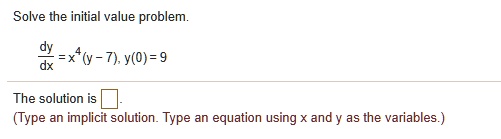 solve the initial value problem xy t y0 the solution is type an implicit solution type an equation using and as the variables 23351