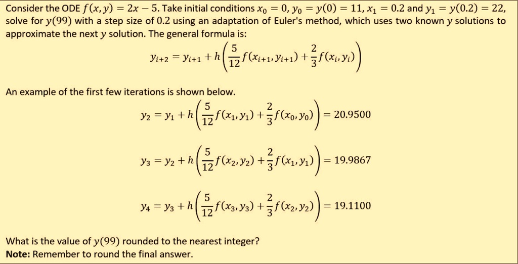 Solved Consider The Ode F X Y Zx 5 Take Initial Conditions Xo 0 Yo Y 0 11 X1 0 2 And Y1 Y 0 2 22 Solve For Y 99 With A Step Size Of 0 2