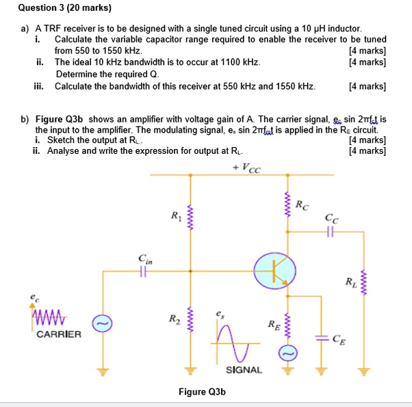 SOLVED Question 3 (20 marks) a. A TRF receiver is to be designed with a single tuned circuit