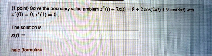 Solve the boundary value problem x”(t) + 7x(t) = 8 + 2 cos(2?t) + 9 cos(3?t) with x'(0) = 0, x'(1) = 0.
The solution is
x(t) =