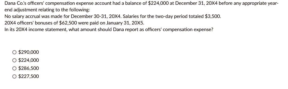 Dana Co.'s officers' compensation expense account had a balance of ...