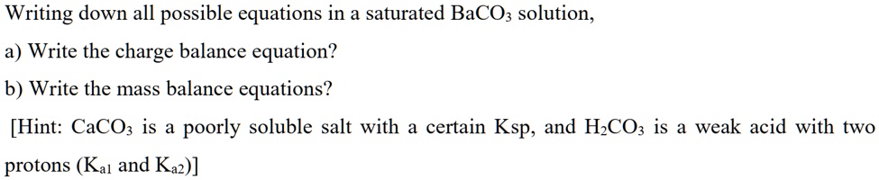 SOLVED: Writing Down All Possible Equations In A Saturated BaCOz ...