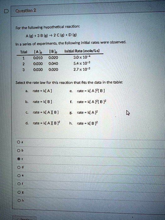 Solved Questicn 2 For The Following Hypothetical Reaction A E 38 E 2 A Le D E Series Of Experiments The Following Initial Rates Were Observed Trial Ajo Ibjo Initial Rate Mole