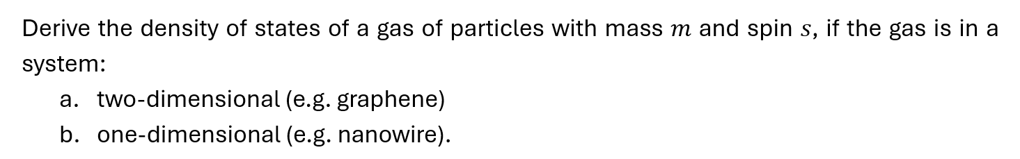 Derive the density of states of a gas of particles with mass m and spin ...