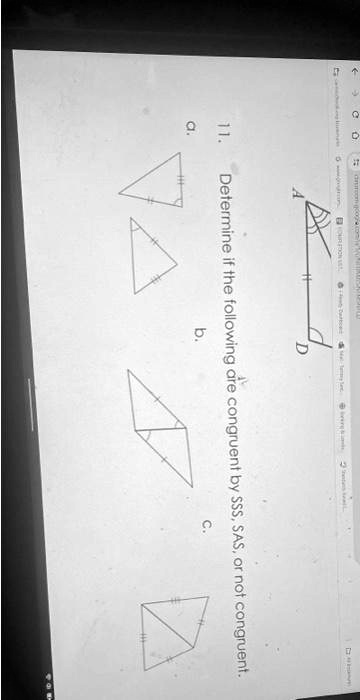 11.
Determine if the following are congruent by SSS, SAS, or not congruent.