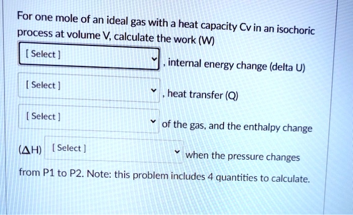 SOLVED:For one mole of an ideal gas with a heat process at volume ...
