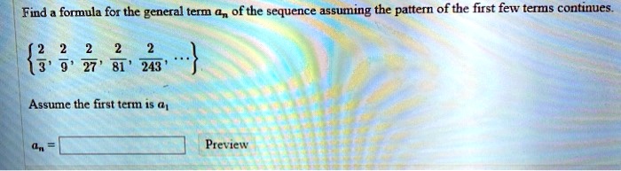 SOLVED: Find formula for the general term 4, ofthe sequence assuming ...