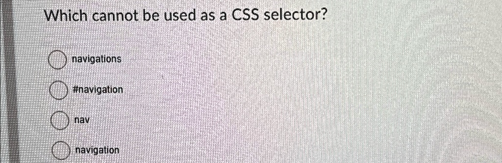 Which cannot be used as a CSS selector?

navigations
#navigation
av
navigation