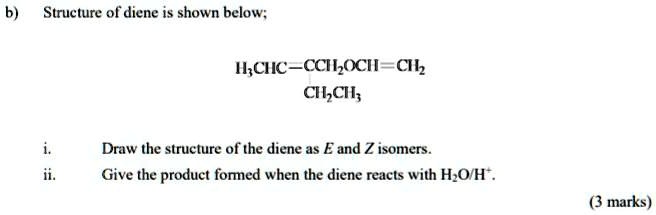 Solved B The Structure Of The Diene Is Shown Below Hchccchochch Chch I Ii Draw The 0095