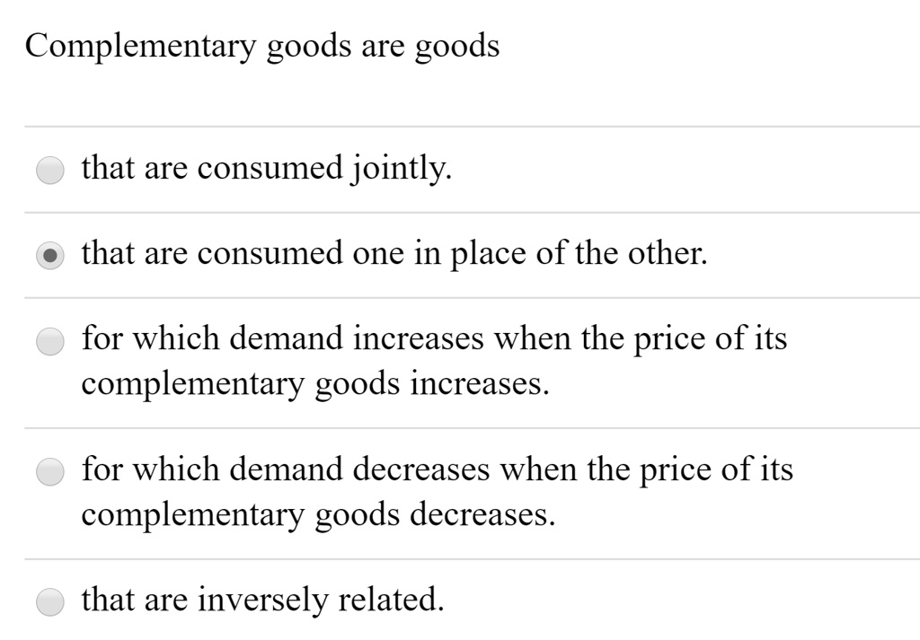 SOLVED Complementary goods are goods that are consumed jointly that
