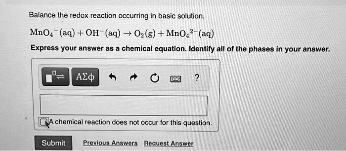 Balance the redox reaction occurring in basic solution.

MnO4-(aq) + OH-(aq) -> O2(g) + MnO4 2-(aq)

Express your answer as a chemical equation. Identify all of the phases in your answer.