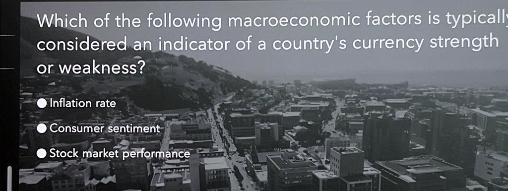 Which Of The Following Macroeconomic Factors Is Typically Considered