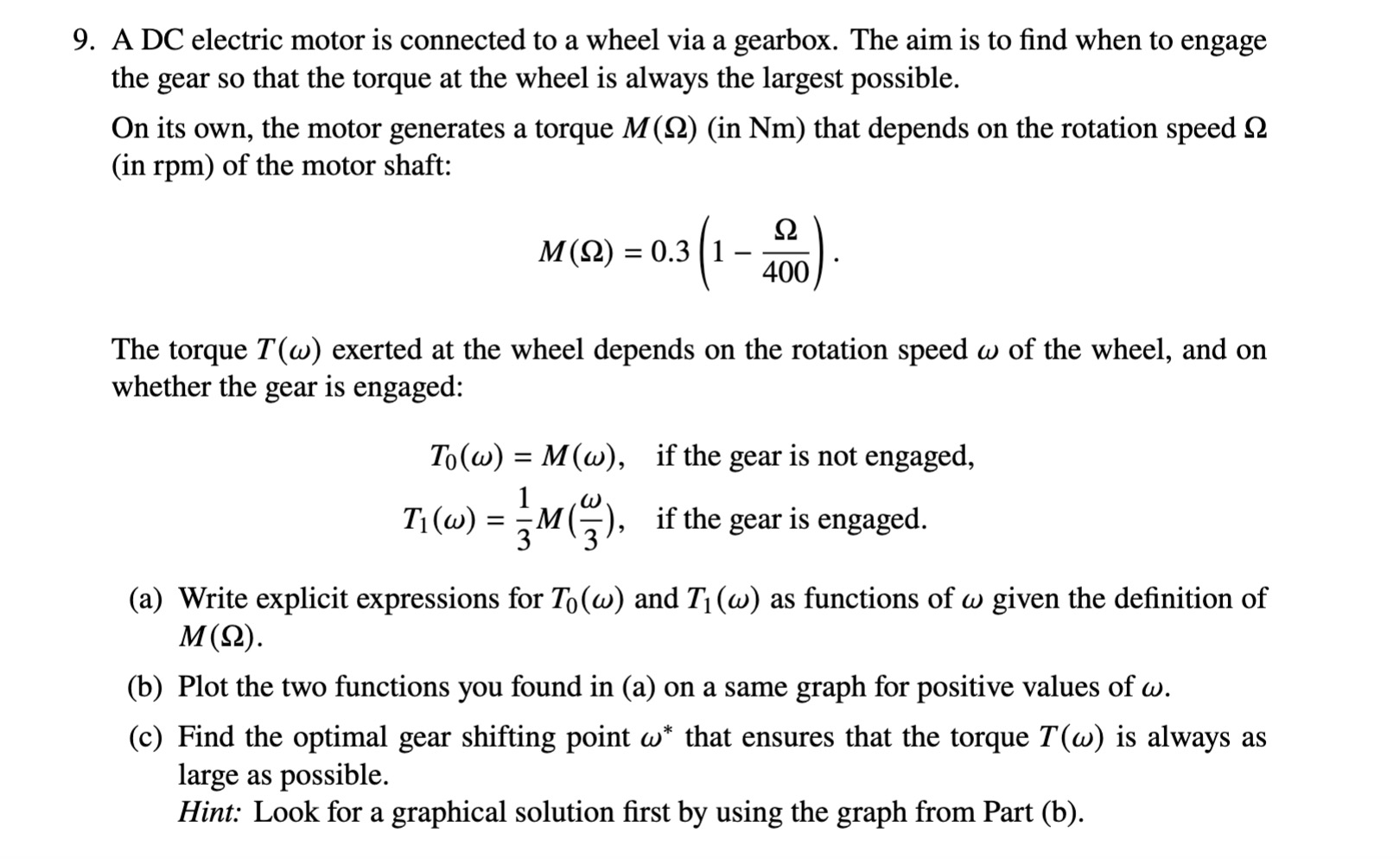 9. A DC electric motor is connected to a wheel via a gearbox. The aim