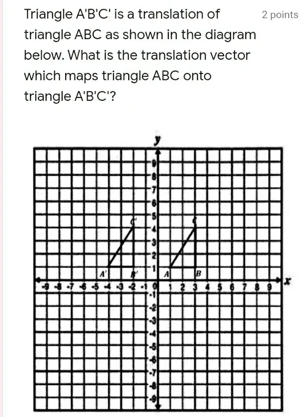 SOLVED: Triangle A'B'C' Is A Translation Of 2 Points Triangle ABC As ...