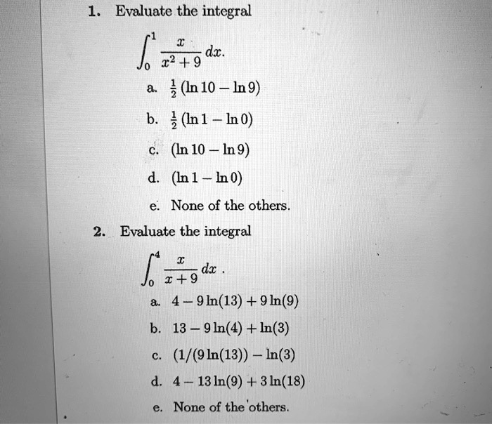 Solved Evaluate The Integral Dx 22 9 In 10 Ln 9 B 3 In 1 1n0 In 10 In 9 In 1 Ln0 None Of The Others 2