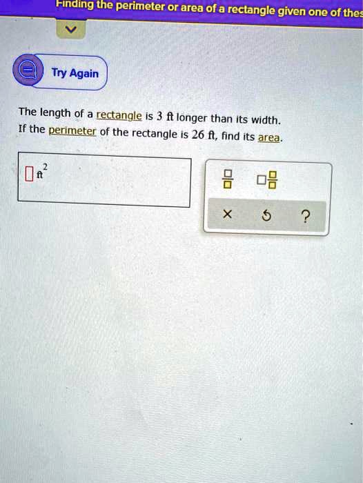Finding the perimeter or area of a rectangle given one of thes Try ...