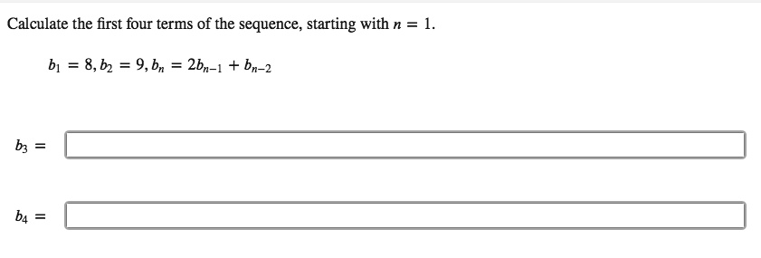 SOLVED: Calculate The First Four Terms Of The Sequence, Starting With N ...