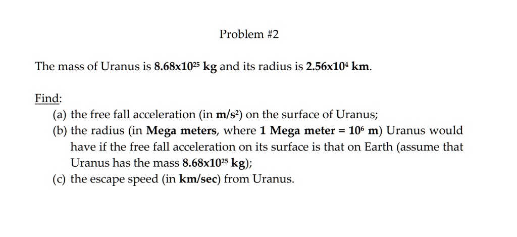 SOLVED: Problem #2 The Mass Of Uranus Is 8.68x1025 Kg And Its Radius Is ...