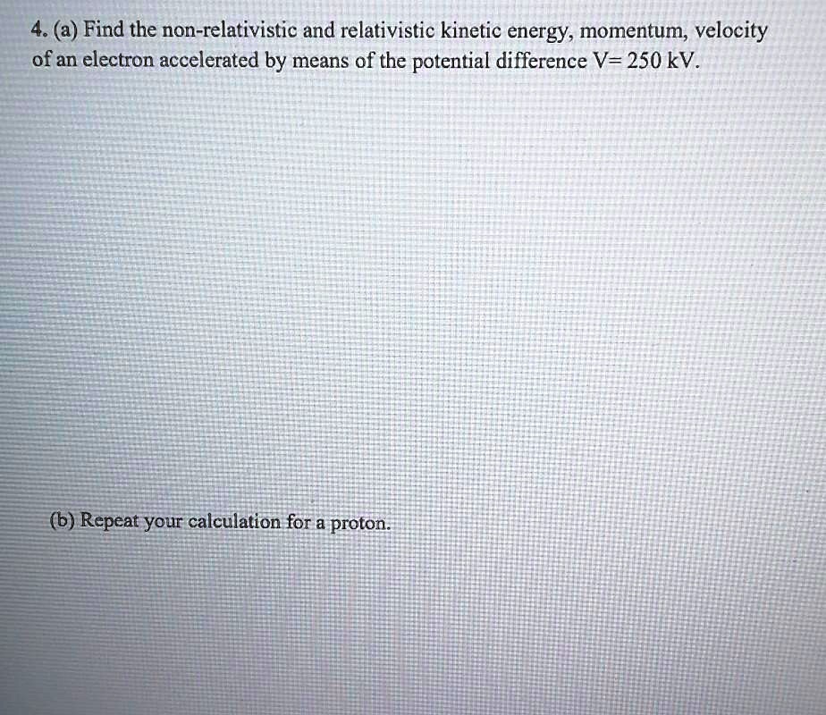 SOLVED: (a) Find the non-relativistic and relativistic kinetic energy