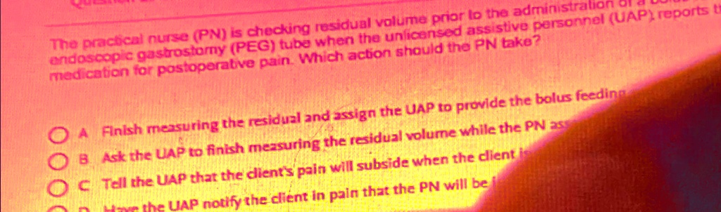 SOLVED: The practical nurse (PN) is checking residual volume prior to ...