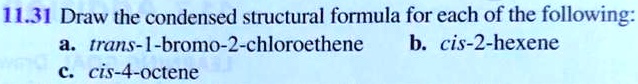 [GET ANSWER] 1131 draw the condensed structural formula for each of the ...