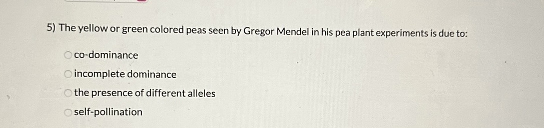 SOLVED: 5) The yellow or green colored peas seen by Gregor Mendel in ...