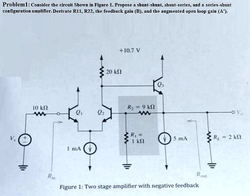 SOLVED: Consider the circuit shown in Figure 1. Propose a shunt-shunt ...