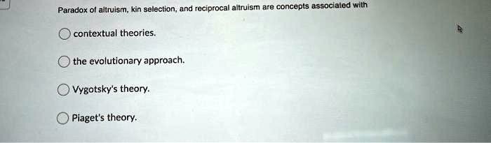 SOLVED Paradox of altruism kin selection and reciprocal