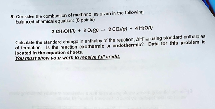 SOLVED: 8) Consider the combustion of methanol as given in the ...