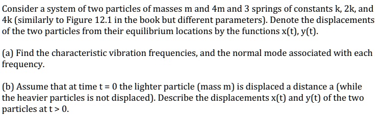 SOLVED: Consider a system of two particles of masses m and 4m and 3 ...