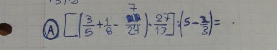 (A) ( left[left(frac35+frac18-frac724ight) cdot frac2713ight]:left(5-frac23ight)= ).