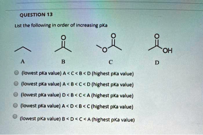 SOLVED: Question 13 List The Following In Order Of Increasing PKa#N#OH# ...