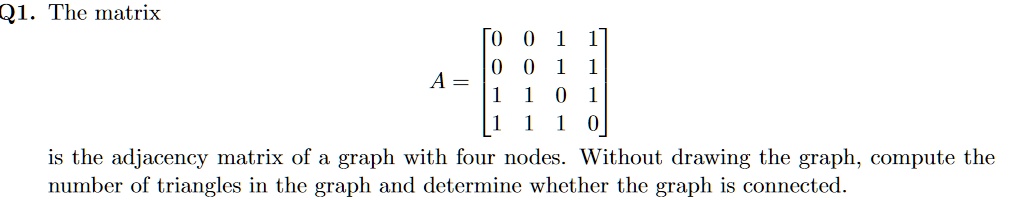SOLVED: Q1 The Inatrix is the adjacency matrix of a graph with four ...