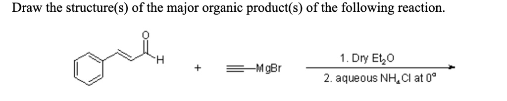 SOLVED: Draw the structure(s) of the major organic product(s) of the ...