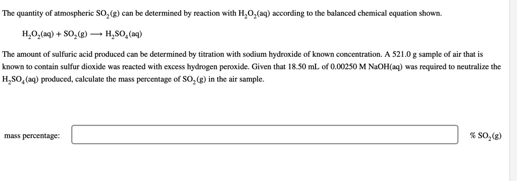 SOLVED: The quantity of atmospheric SO2 (g) can be determined by ...