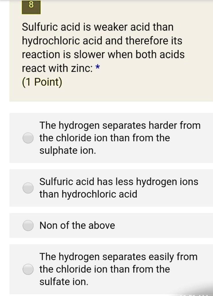 SOLVED8 Sulfuric acid is weaker acid than hydrochloric acid and therefore its reaction is