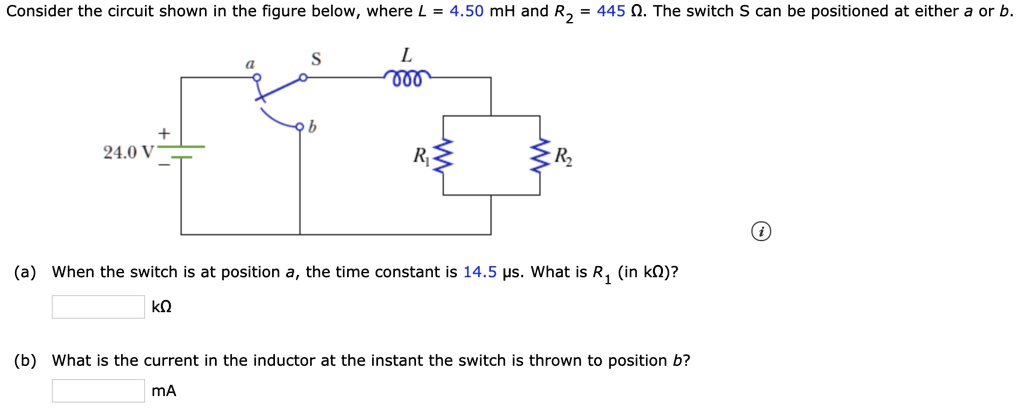 Consider the circuit shown in the figure below, where L = 4.50 mH and R2 = 445 ?. The switch S can be positioned at either a or b.
24.0 V
(a) When the switch is at position a, the time constant is 14.5 ?s. What is R1 (in k?)?
k?
(b) What is the current in the inductor at the instant the switch is thrown to position b?
mA