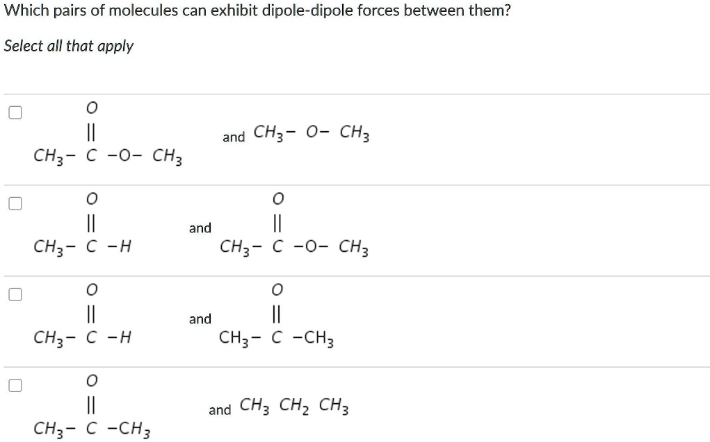 SOLVED: Which pairs of molecules can exhibit dipole-dipole forces ...