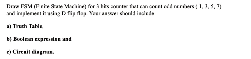 [GET ANSWER] Draw FSM (Finite State Machine) for 3 bits counter that ...