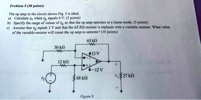 SOLVED: Problem 5 (20 points) The op amp in the circuit shown in Fig. 5 ...