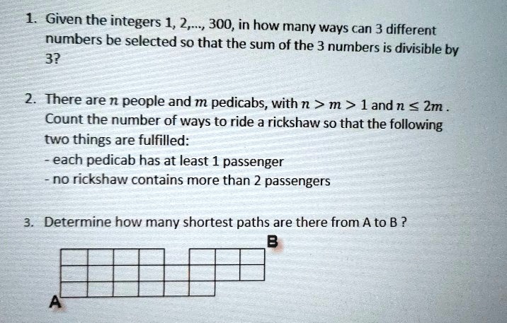 SOLVED: Given the integers 1, 2, ..., 300, in how many ways can 3 ...
