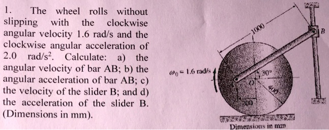 1. The wheel rolls without slipping with the...