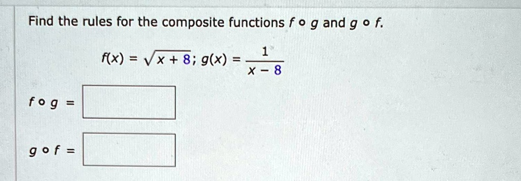 find the rules for the composite functions fog and gof fxsqrtx8gx1x 8 fog gof find the rules for the composite functions f o g and g o f 1 fxx8gx x 8 60 106 99668