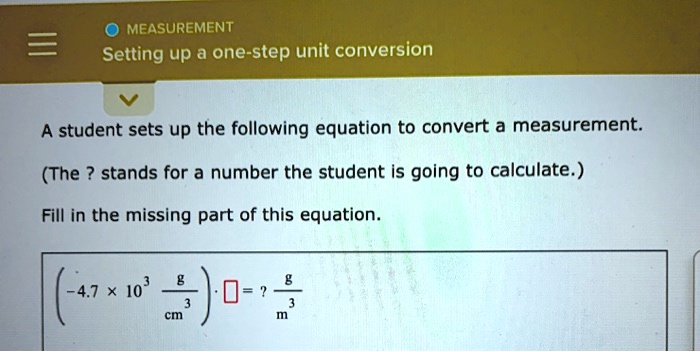 Measurement setting up a one step unit conversion student...