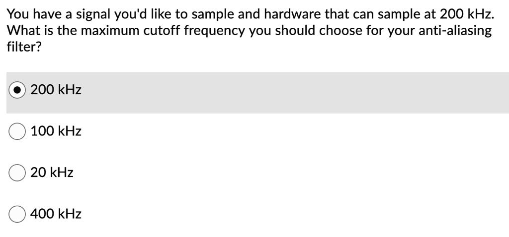 SOLVED: You have a signal you'd like to sample, and hardware that can ...