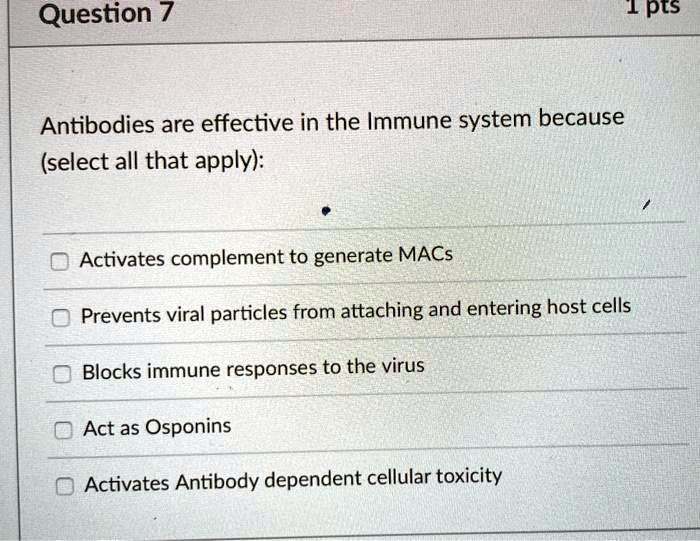 SOLVED Antibodies are effective in the immune system because (select