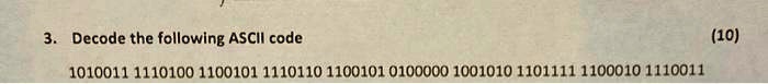 3. Decode the following ASCII code
1010011 1110100 1100101 1110110 1100101 0100000 1001010 1101111 1100010 1110011